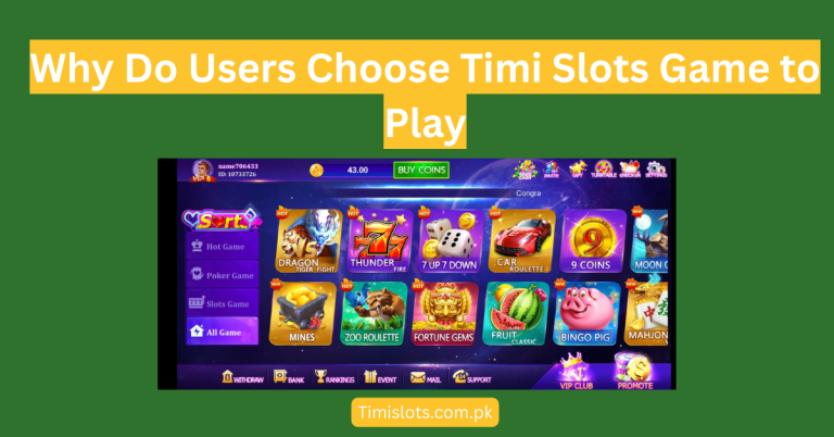 Why Do Users Choose Timi Slots Game to Play